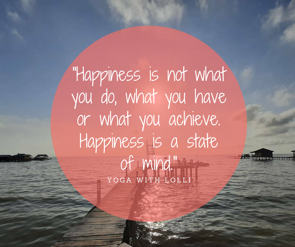 Happiness is a state of mind