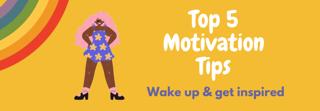 Top 5 Motivation Tips